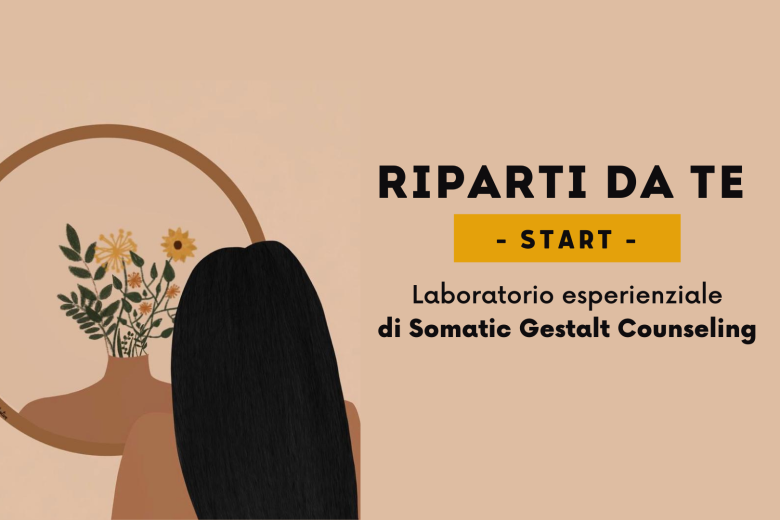 Laboratorio di Somatic Gestalt Counseling “Riparti da te”